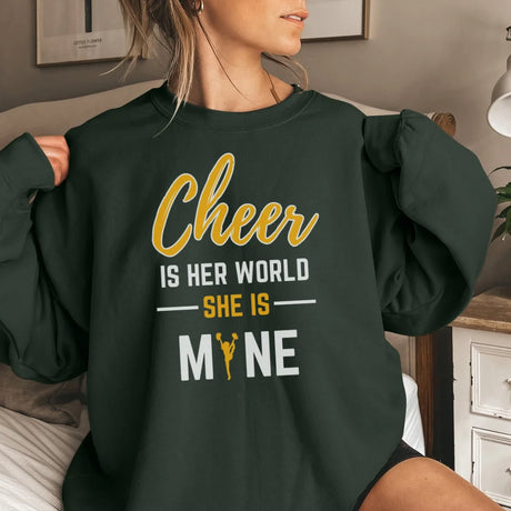 Cheer Is Her World, She Is Mine on a Sweatshirt