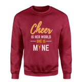 Cheer Is Her World, She Is Mine on a Sweatshirt