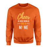 Cheer Is Her World, She Is Mine on a Sweatshirt