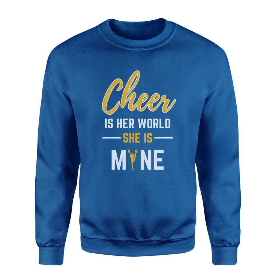 Cheer Is Her World, She Is Mine on a Sweatshirt