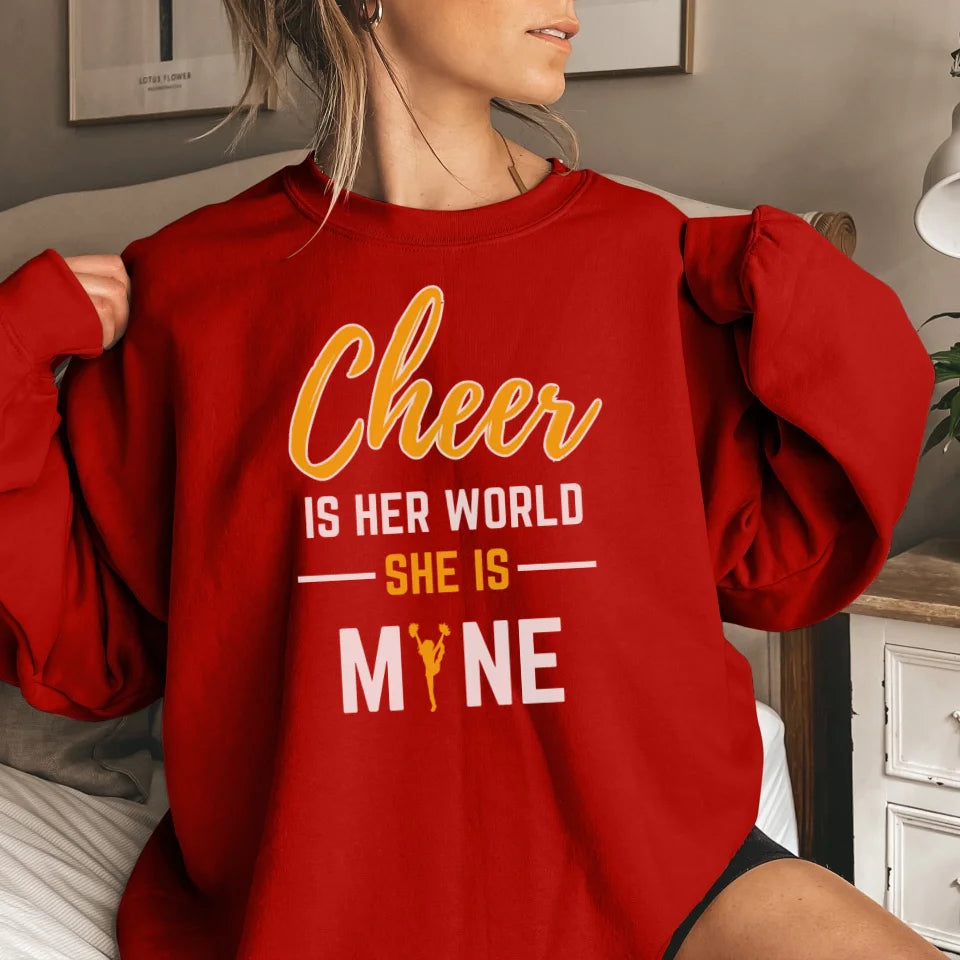 Cheer Is Her World, She Is Mine on a Sweatshirt