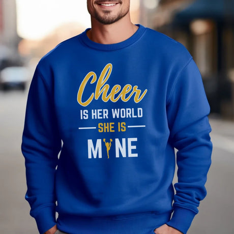 Cheer Is Her World, She Is Mine on a Sweatshirt