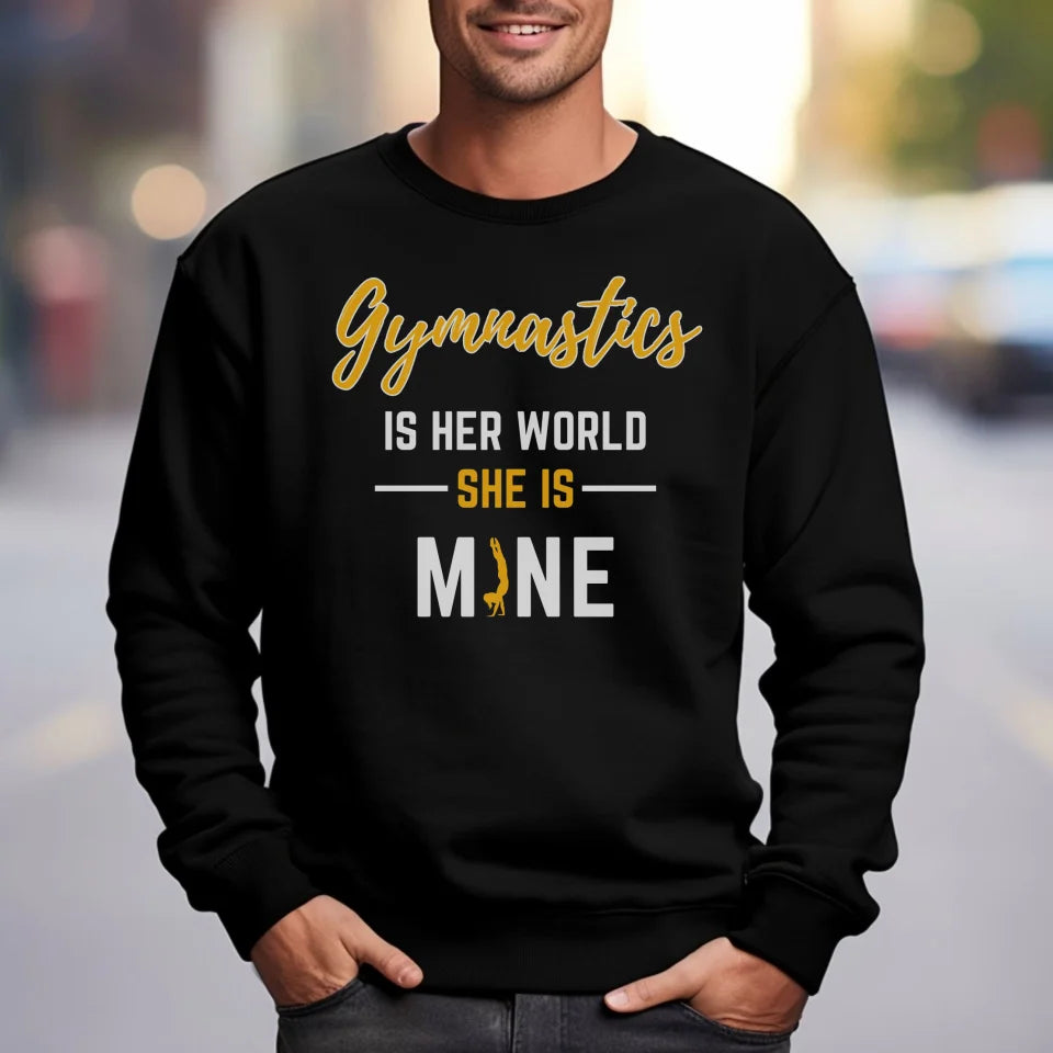 Gymnastics Is Her World, She Is Mine on a Sweatshirt