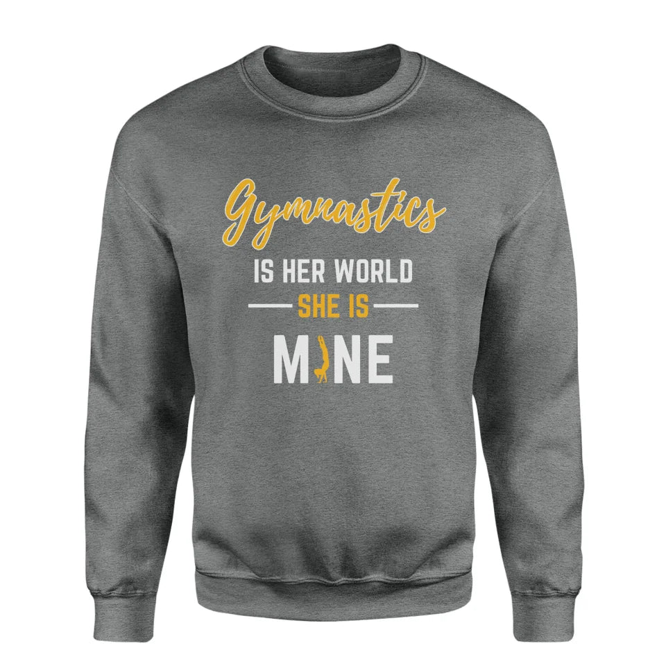 Gymnastics Is Her World, She Is Mine on a Sweatshirt