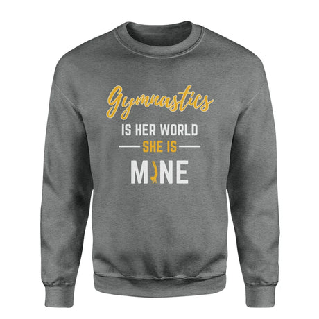 Gymnastics Is Her World, She Is Mine on a Sweatshirt