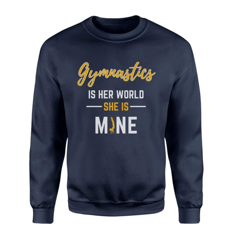 Gymnastics Is Her World, She Is Mine on a Sweatshirt