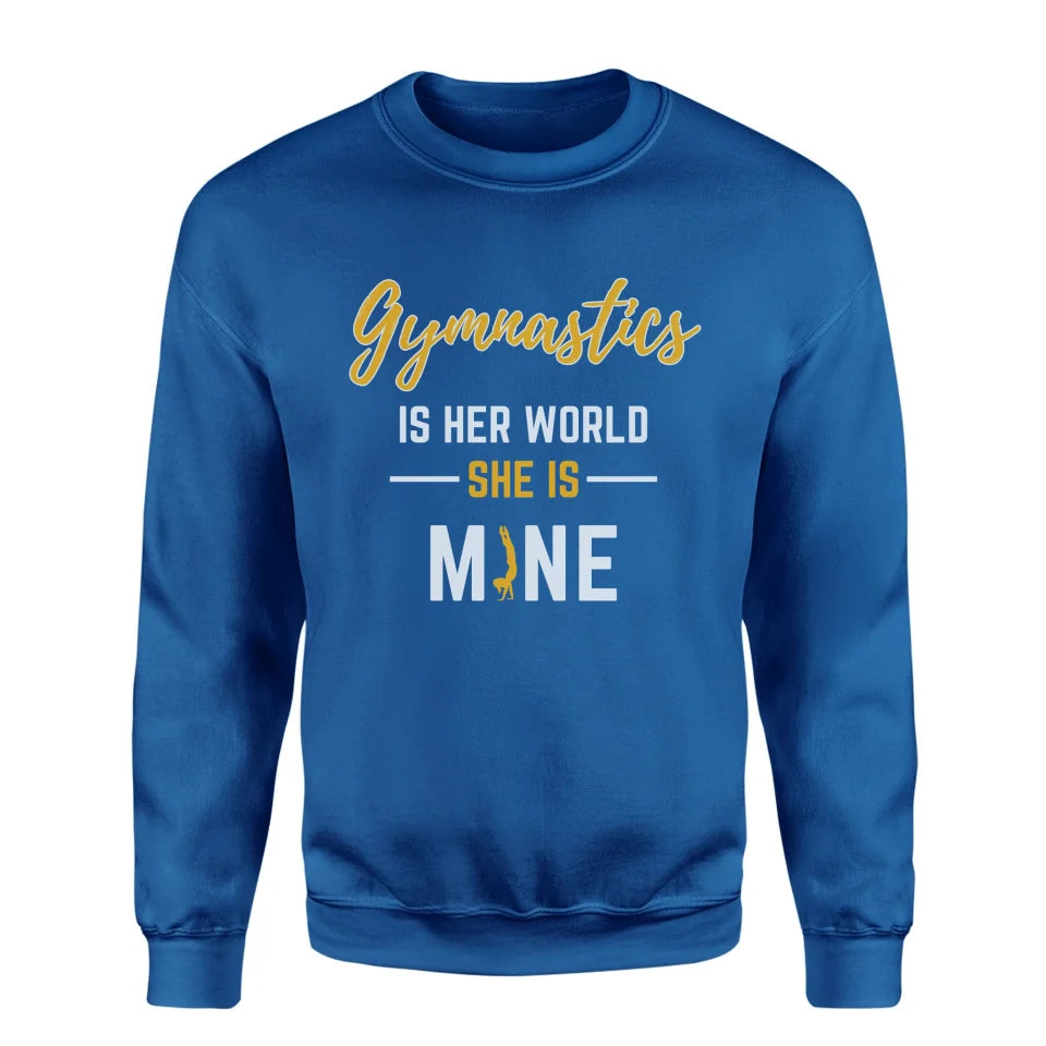 Gymnastics Is Her World, She Is Mine on a Sweatshirt