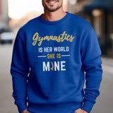 Gymnastics Is Her World, She Is Mine on a Sweatshirt