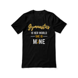 Gymnastics Is Her World, She Is Mine on a Unisex T-Shirt