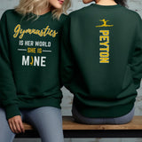 Gymnastics Is Her World, She Is Mine With Gymnast Name on a Sweatshirt