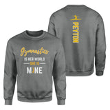 Gymnastics Is Her World, She Is Mine With Gymnast Name on a Sweatshirt