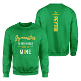 Gymnastics Is Her World, She Is Mine With Gymnast Name on a Sweatshirt