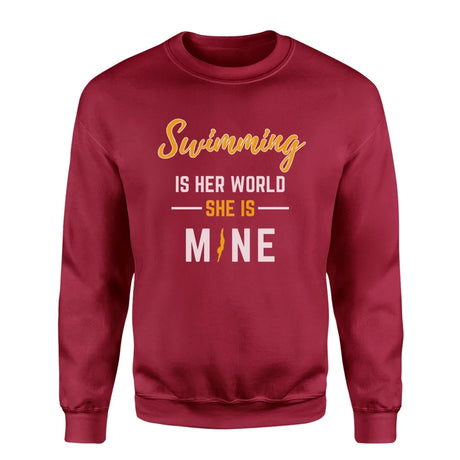 Swimming Is Her World, She Is Mine on a Sweatshirt