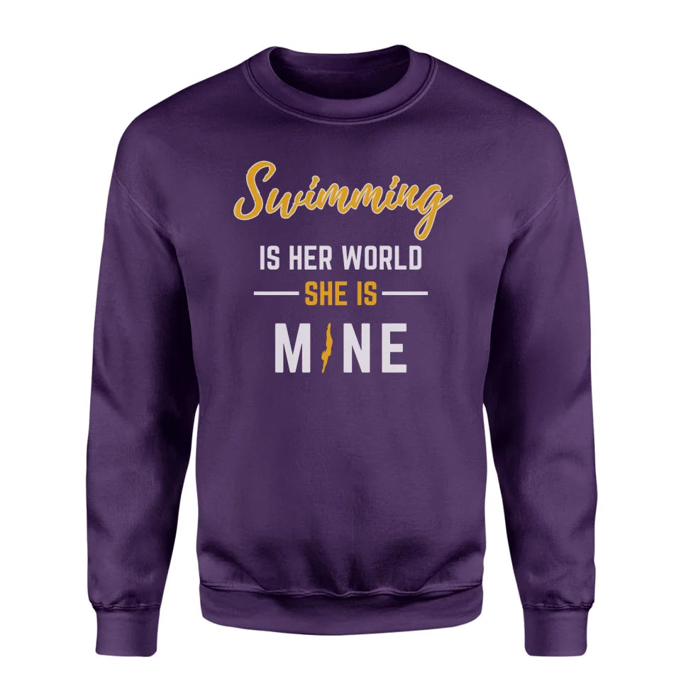 Swimming Is Her World, She Is Mine on a Sweatshirt