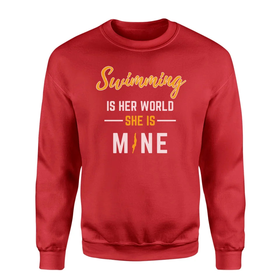 Swimming Is Her World, She Is Mine on a Sweatshirt