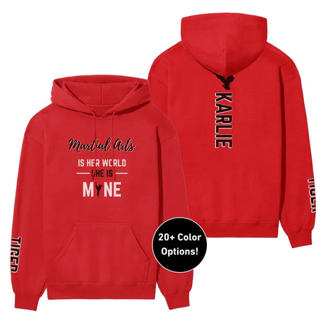 Martial Arts Is Her World, She Is Mine With Martial Artist Name And Custom Sleeve on a Hoodie