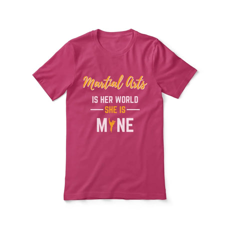 Martial Arts Is Her World, She Is Mine on a Unisex T-Shirt