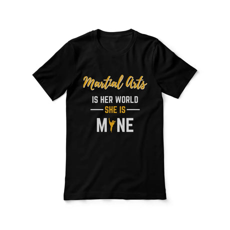 Martial Arts Is Her World, She Is Mine on a Unisex T-Shirt