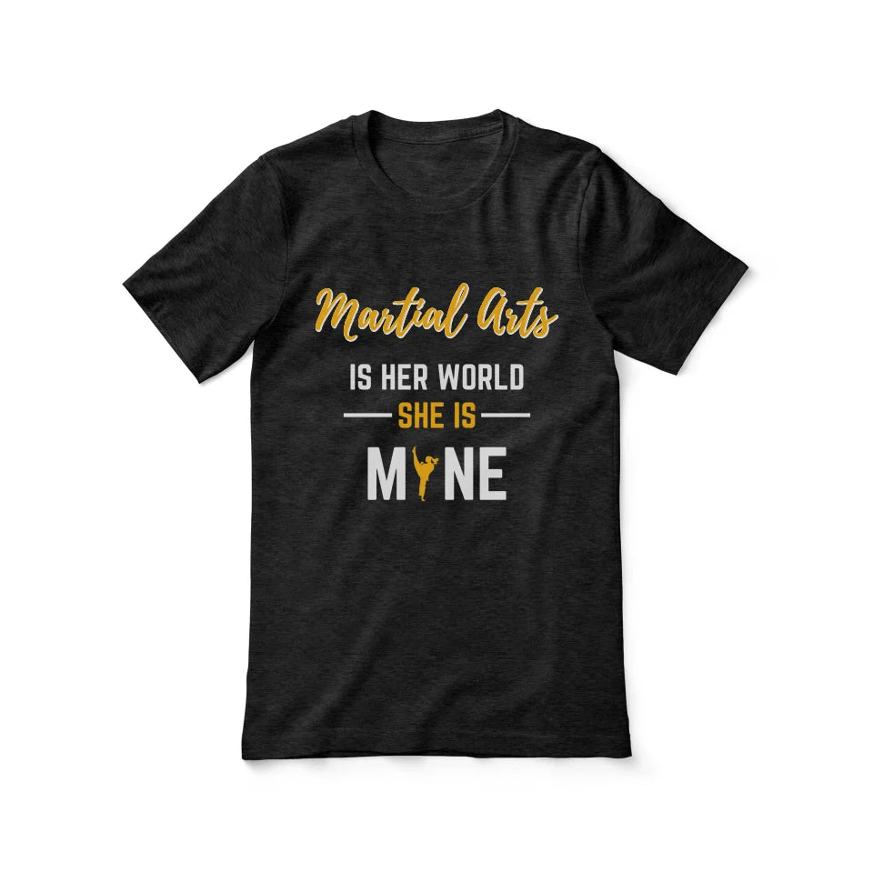 Martial Arts Is Her World, She Is Mine on a Unisex T-Shirt