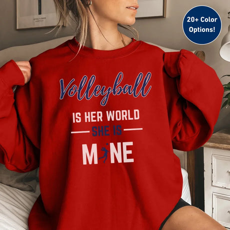 Volleyball Is Her World, She Is Mine on a Sweatshirt