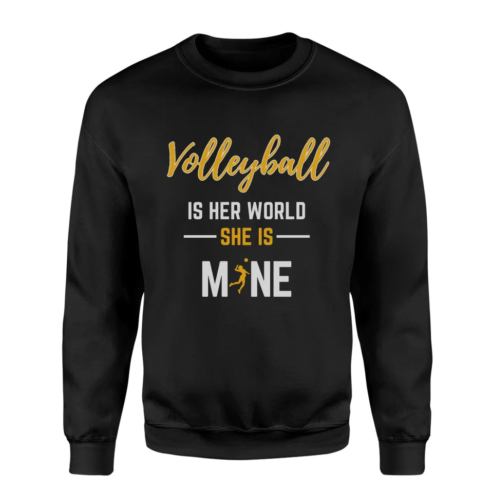 Volleyball Is Her World, She Is Mine on a Sweatshirt