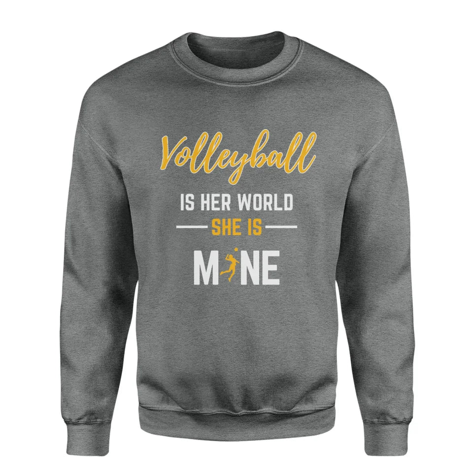 Volleyball Is Her World, She Is Mine on a Sweatshirt