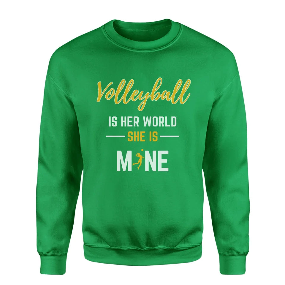 Volleyball Is Her World, She Is Mine on a Sweatshirt