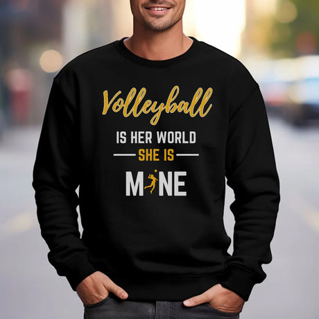 Volleyball Is Her World, She Is Mine on a Sweatshirt