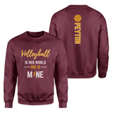 Volleyball Is Her World, She Is Mine With Volleyball Player Name on a Sweatshirt