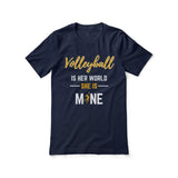 Volleyball Is Her World, She Is Mine on a Unisex T-Shirt