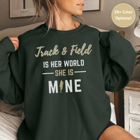 Shot put Is Her World, She Is Mine on a Sweatshirt