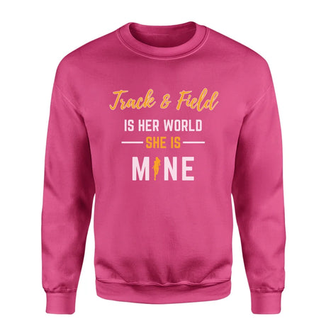 Shot put Is Her World, She Is Mine on a Sweatshirt