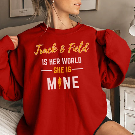 Shot put Is Her World, She Is Mine on a Sweatshirt