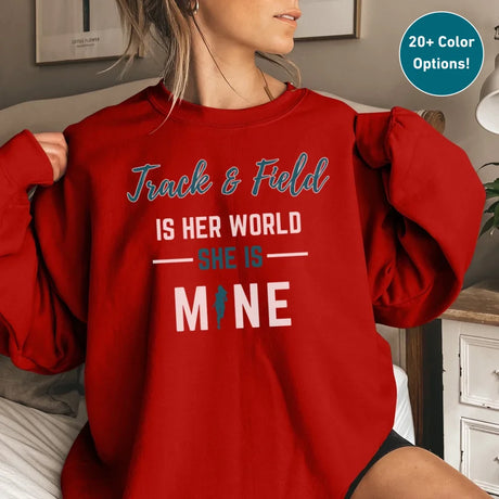 Pole Vault Is Her World, She Is Mine on a Sweatshirt