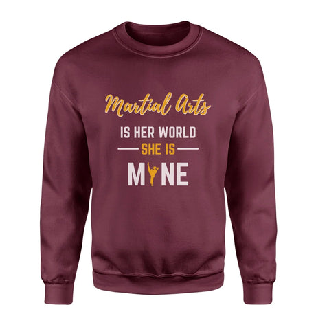 Martial Arts Is Her World, She Is Mine on a Sweatshirt