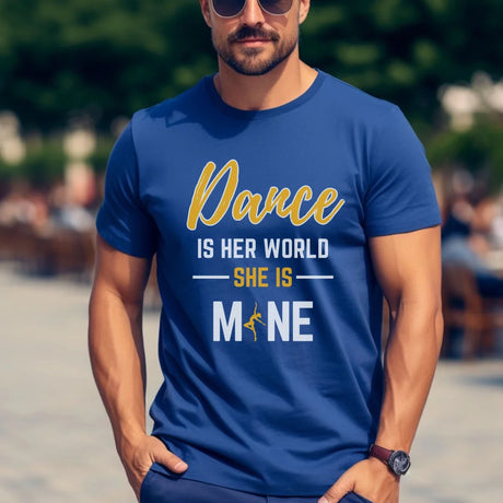 Dance Is Her World, She Is Mine on a Unisex T-Shirt