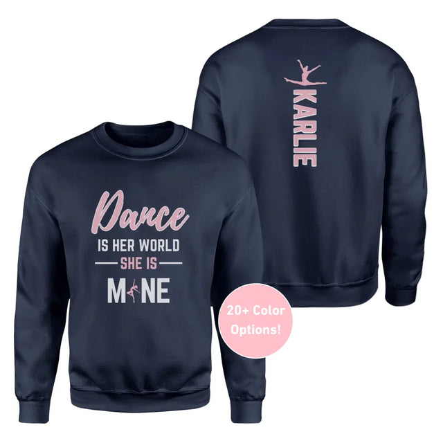 Dance Is Her World, She Is Mine With Dancer Name on a Sweatshirt