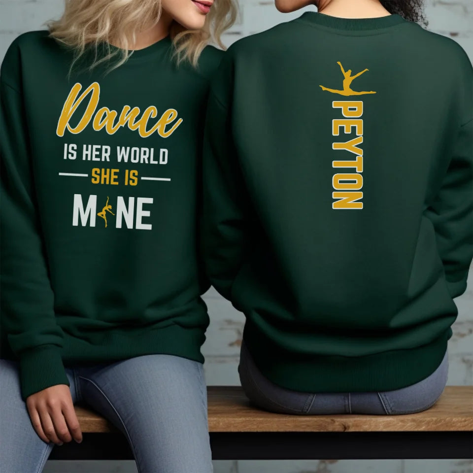 Dance Is Her World, She Is Mine With Dancer Name on a Sweatshirt