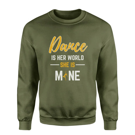 Dance Is Her World, She Is Mine on a Sweatshirt