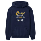 Dance Is Her World, She Is Mine on a Hoodie