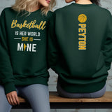 Basketball Is Her World, She Is Mine With Basketball Player Name on a Sweatshirt