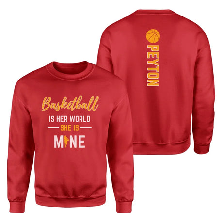 Basketball Is Her World, She Is Mine With Basketball Player Name on a Sweatshirt