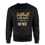 Softball Is Her World, She Is Mine on a Sweatshirt