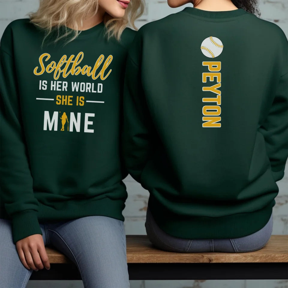 Softball Is Her World, She Is Mine With Softball Player Name on a Sweatshirt