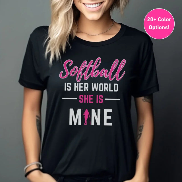 Softball Is Her World, She Is Mine on a Unisex T-Shirt