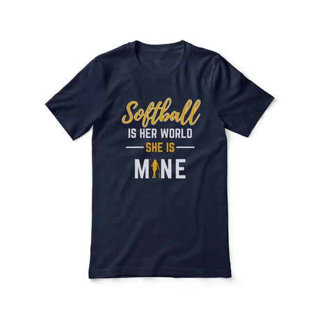 Softball Is Her World, She Is Mine on a Unisex T-Shirt