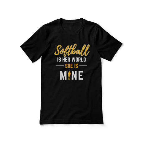 Softball Is Her World, She Is Mine on a Unisex T-Shirt