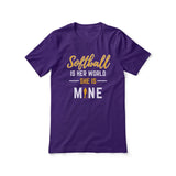 Softball Is Her World, She Is Mine on a Unisex T-Shirt