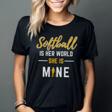 Softball Is Her World, She Is Mine on a Unisex T-Shirt