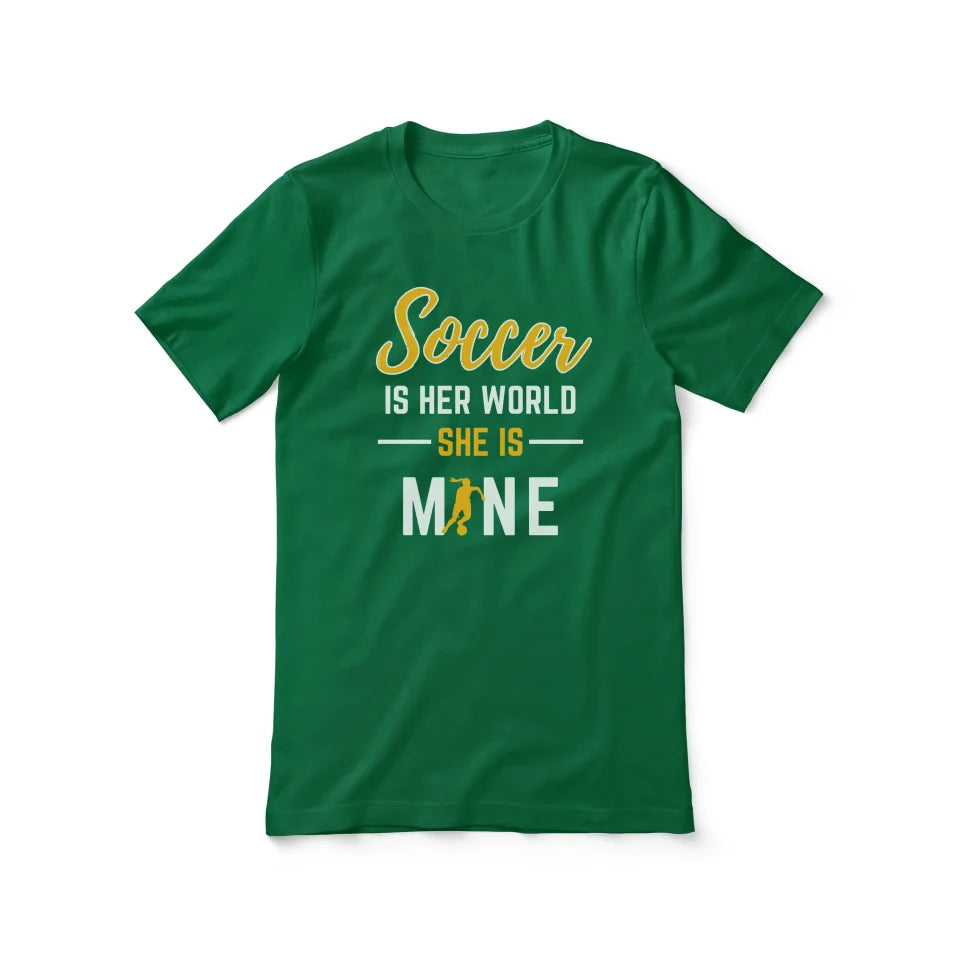 Soccer Is Her World, She Is Mine on a Unisex T-Shirt